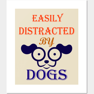 Easily distracted by Dogs dog lovers and dog owner Posters and Art